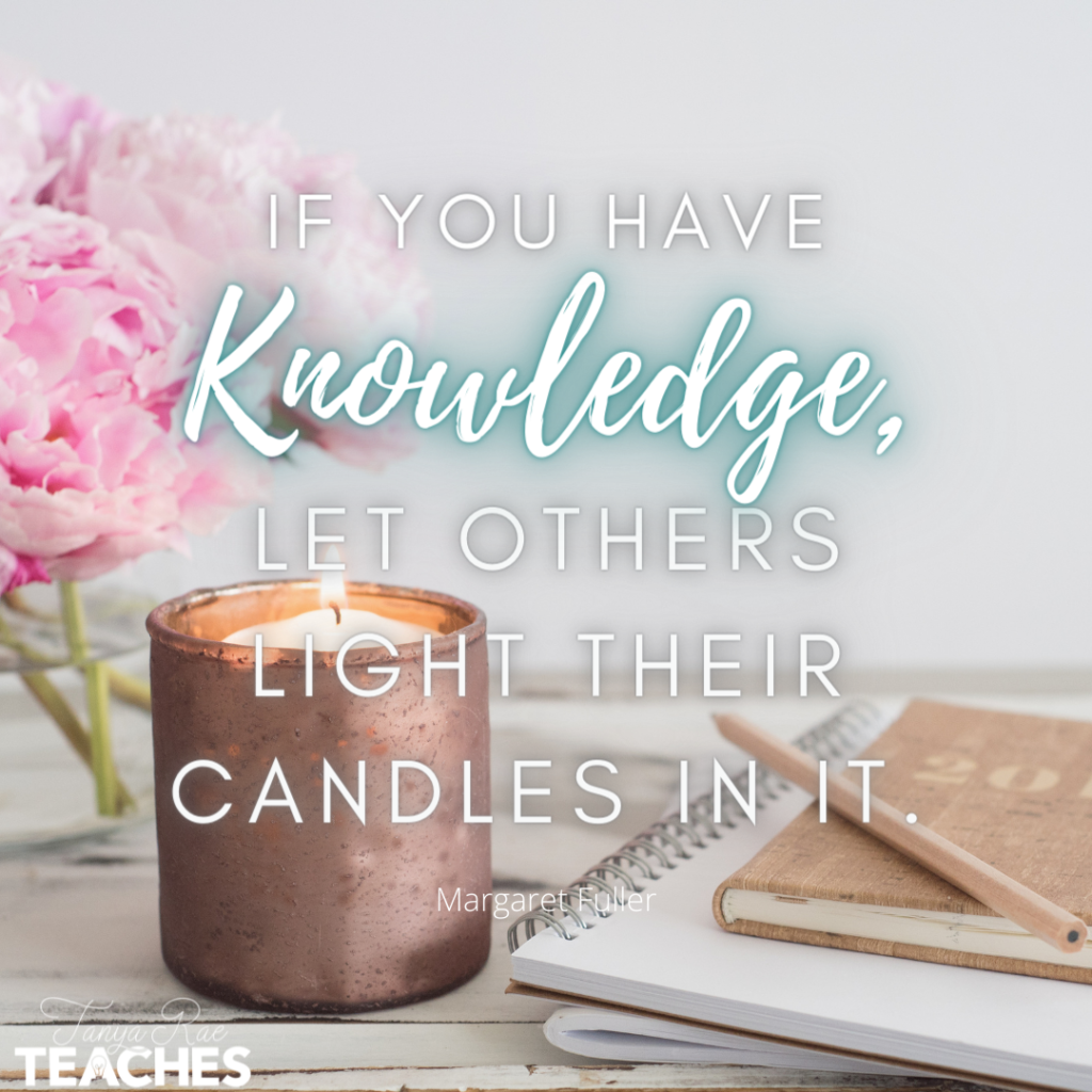 If you have knowledge, let others light their candles in it quote.